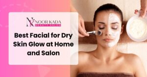 best facial for dry skin for glow