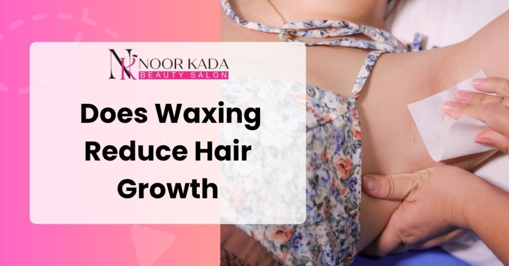 Does Waxing Reduce Hair Growth