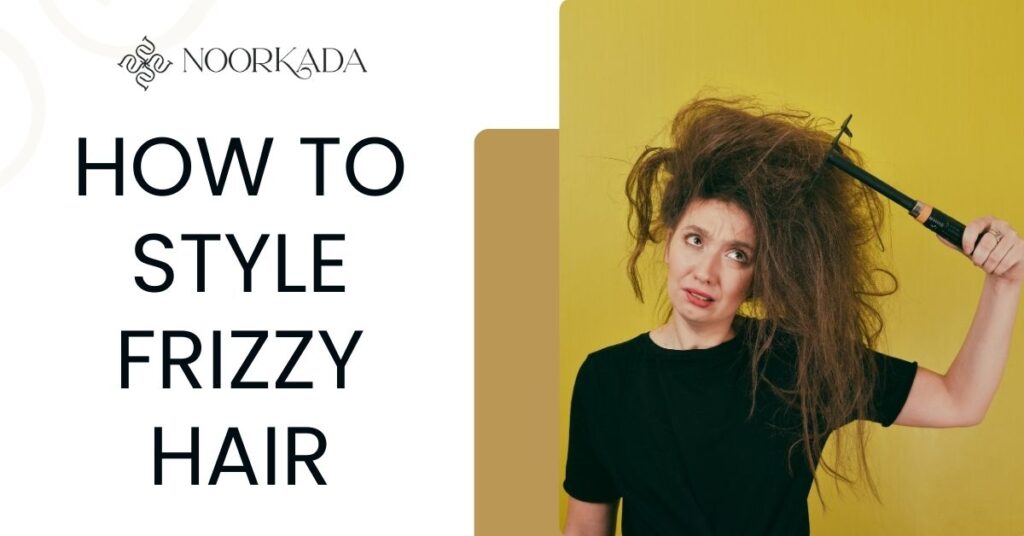How to Style Frizzy Hair