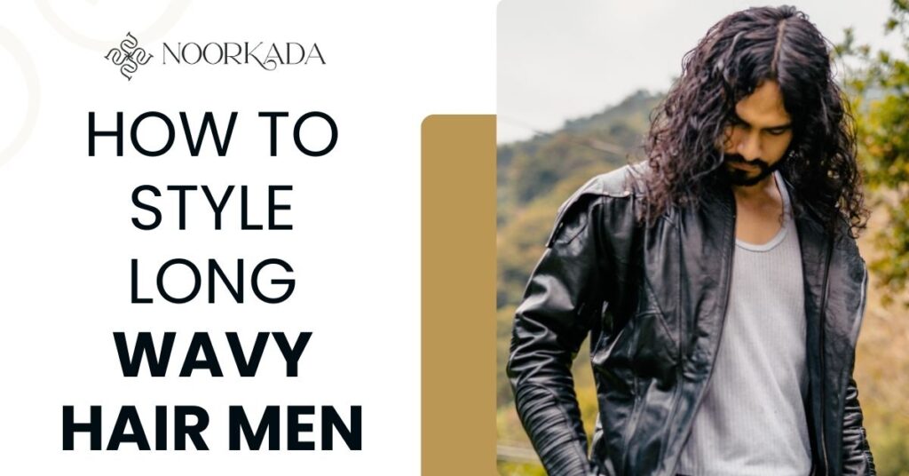 how to style long wavy hair men